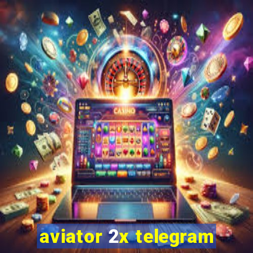 aviator 2x telegram